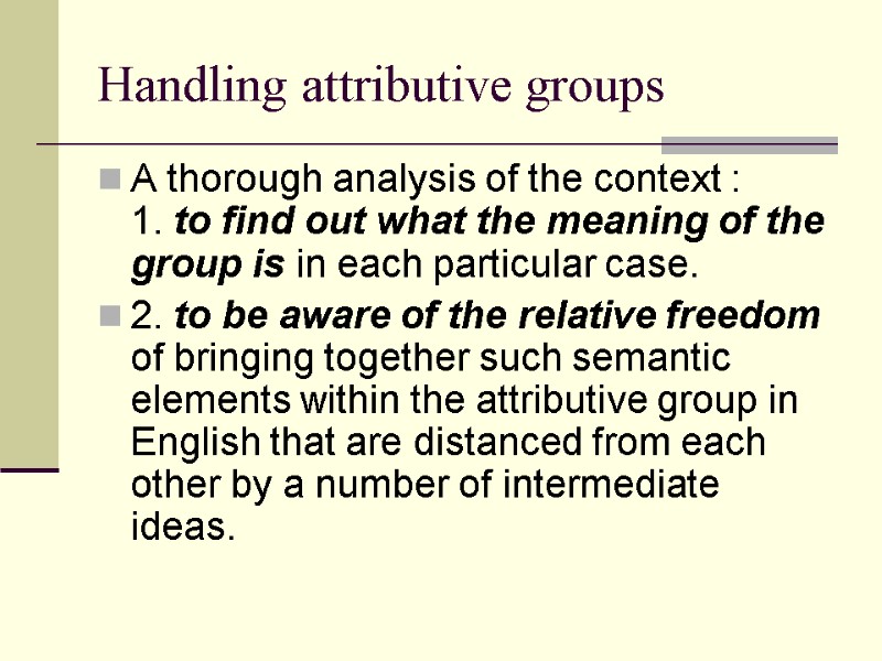 Handling attributive groups A thorough analysis of the context : 1. to find out